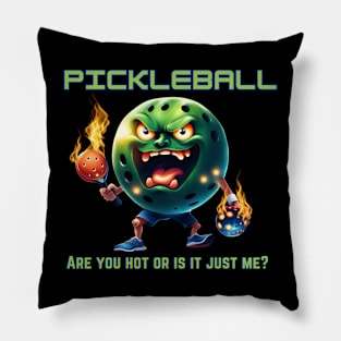 Pickleball - Are you hot or is it just me? Pillow