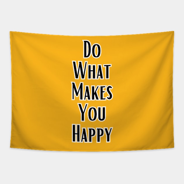 Do What  Makes You Happy Tapestry by adrianasalinar