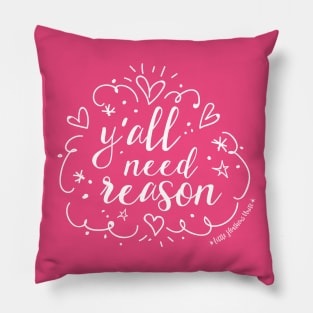 Y'all Need Reason - Jazzy Pillow