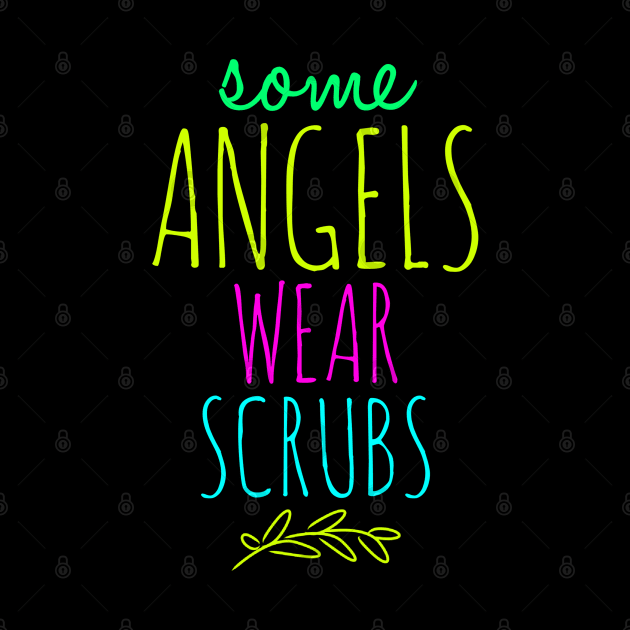 Nurse Some Angels Wear Scrubs by coloringiship