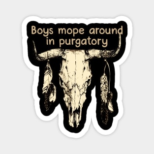 Boys Mope Around In Purgatory Bull Quotes Feathers Magnet