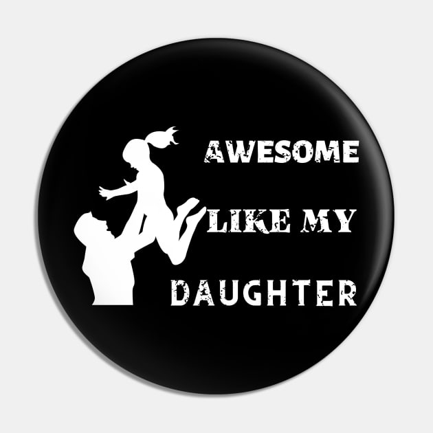 Awsome Like My Daughter Funny Father's Day Pin by DesingHeven