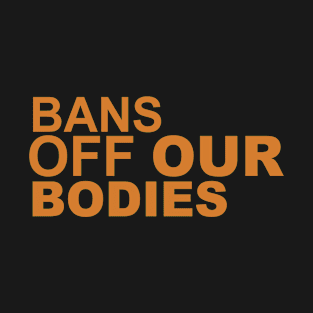 bans off our bodies T-Shirt