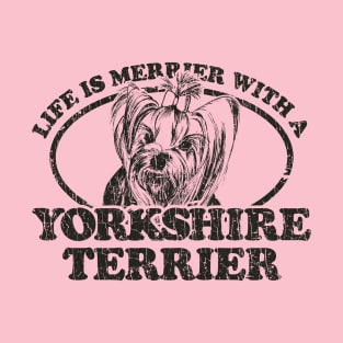 Life is Merrier With a Yorkshire Terrier 1982 T-Shirt