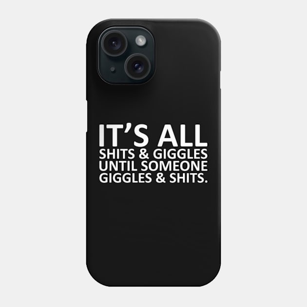 It's all Shits and Giggles Funny Sarcasm Phone Case by sarcasmandadulting