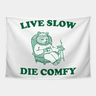 Live Slow Die Comfy T-Shirt, Bear Funny Meme 90s Tapestry