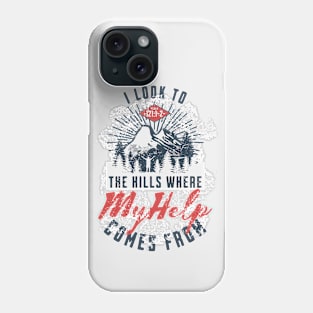 I will lift mine eyes unto the hills, where my help cometh Phone Case