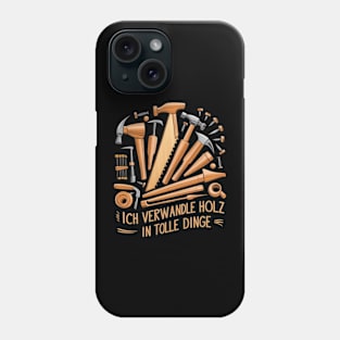 ich verwandle holz in tolle dinge HOLZ Phone Case