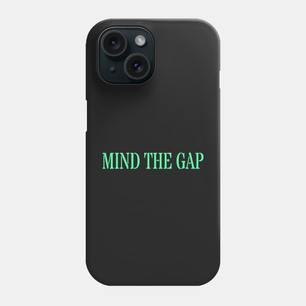 MIND THE GAP Phone Case by PLANTONE