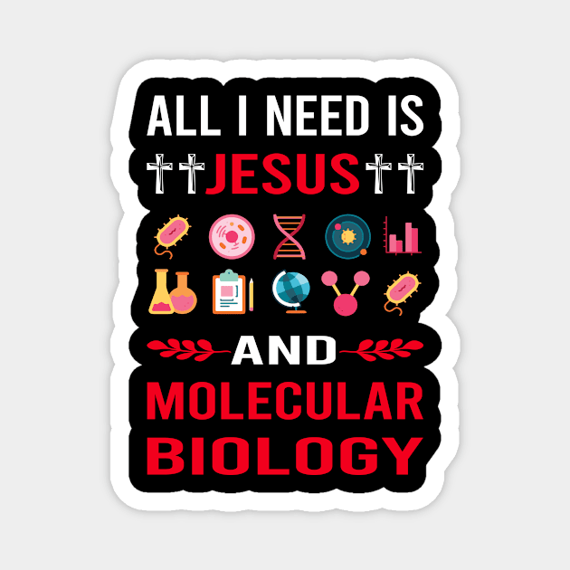 I Need Jesus And Molecular Biology Biologist Magnet by Good Day