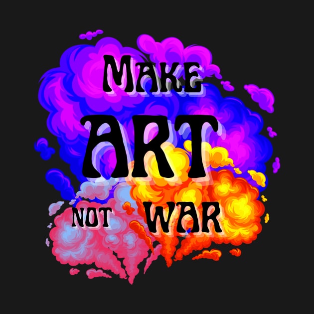 Make Art Not War bold font phrase with colorful spray clouds by MGuyerArt