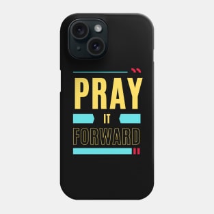 Pray it Forward | Christian Typography Phone Case