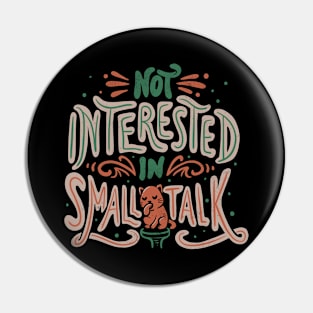 Not Interested in Small Talk by Tobe Fonseca Pin