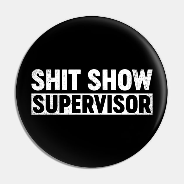 Shit Show Supervisor Funny Pin by tervesea