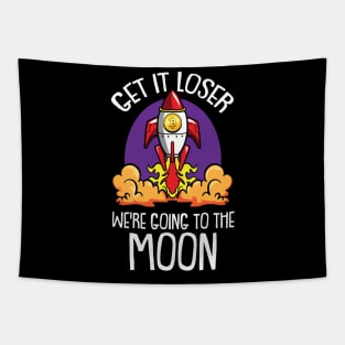 Loser we are getting to the Moon Bitcoin BTC Trader Crypto Tapestry