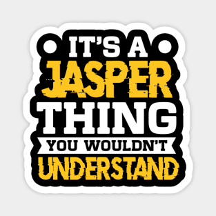 It's A Jasper Thing You Wouldn't Understand Name Magnet