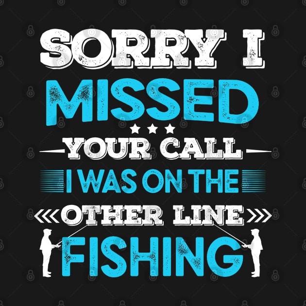 sorry i missed your call i was on the other line fishing funny fishing lover gift by Moe99