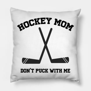Hockey Mom Don't Puck with me pun sports Pillow
