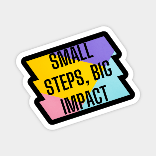 Small steps, big impact. Magnet