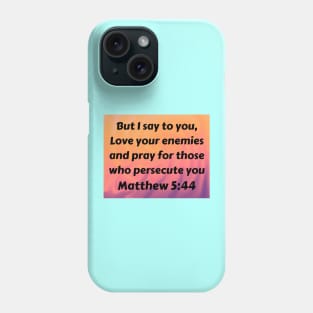 Bible Verse Matthew 5:44 Phone Case