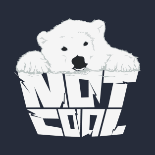 Not Cool T-Shirt