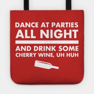 And Drink Some Cherry Wine Tote