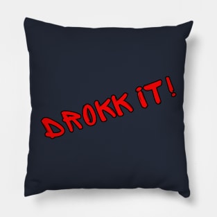 Drokk It! Pillow