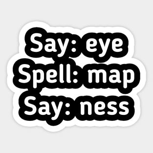 I Map Ness Jokes Say Eye Spell Map Say Ness Stickers | Teepublic