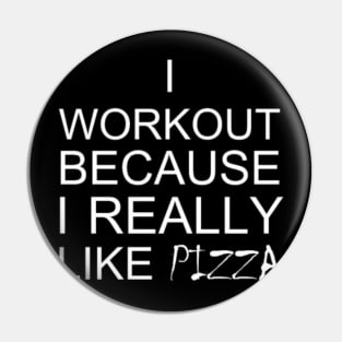 I Workout Because I Really Like Pizza Fitness Pin