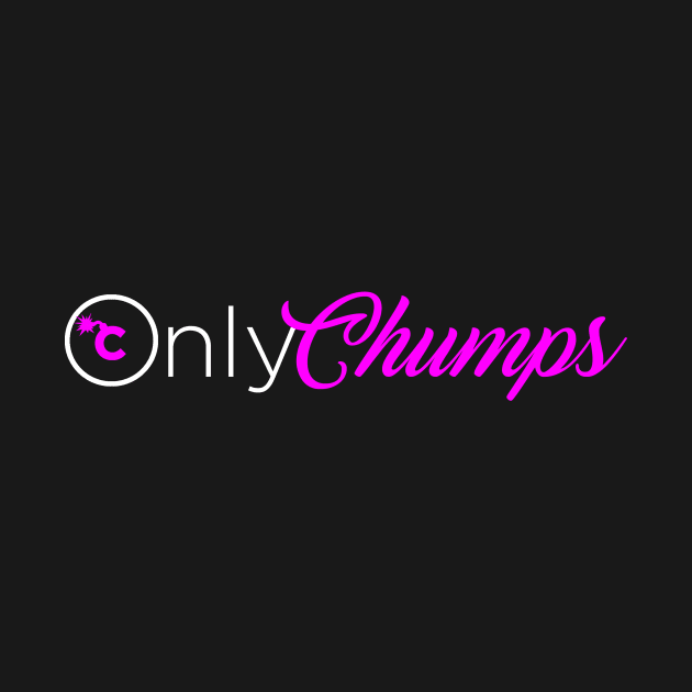 OnlyChumps by The Chumpcast