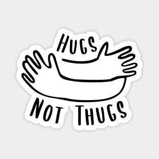 Hugs not Thugs Magnet