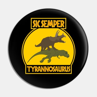 Sic Semper Tyrannosaurus Pin