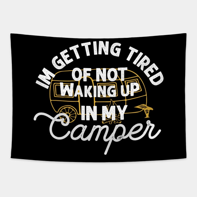 I'm getting tired of not waking up in my camper Tapestry by yasserart