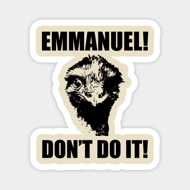 Emmanuel, Don't Do It! Magnet by NickiPostsStuff