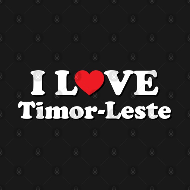 I Love Timor Leste by Ericokore