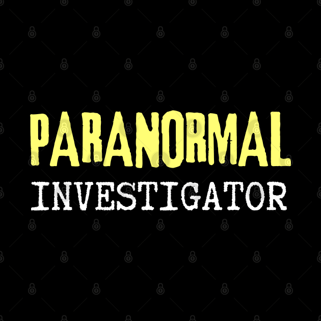 Paranormal Investigator by Paranormalshirts