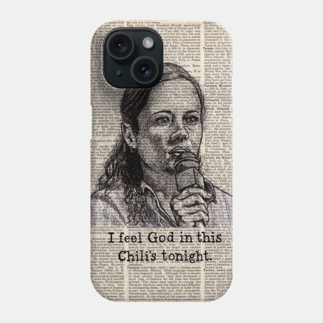 Pam "I feel God in this Chili's tonight" Phone Case by Dekes