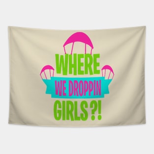 where we droppin girls Tapestry