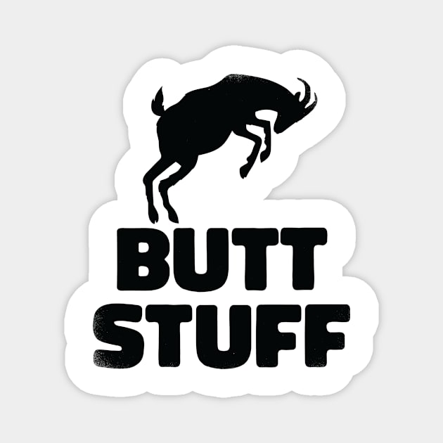 Butt Stuff (black version) Magnet by toadyco