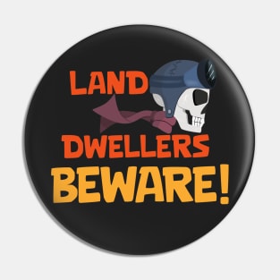 Land Dwellers Beware Pin