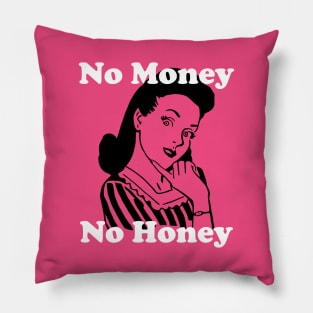 No Money, No Honey Pillow