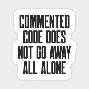 Secure Coding Commented Code Does Not Go Away All Alone Magnet