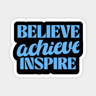 "Believe, achieve, inspire" is a concise mantra encapsulating a journey of self-empowerment. It urges you to have faith in your own abilities, pursue your goals relentlessly, and, through your successes, become a beacon of encouragement for others. Magnet