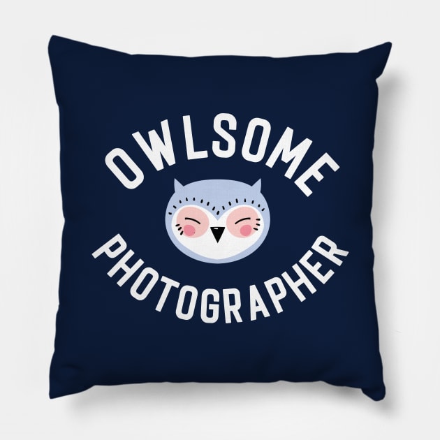 Owlsome Photographer Pun - Funny Gift Idea Pillow by BetterManufaktur