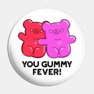 You Gummy Fever Cute Candy Pun Pin