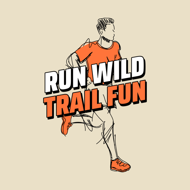 Run Wild, Trail Fun, Trail Running by VOIX Designs