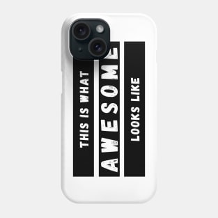 This is What Awesome Looks Like. Fun Self Confidence Design. Phone Case