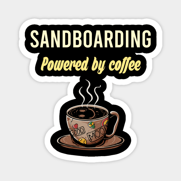 Sandboarding Fueled By Coffee - Sandboard Sand Board Boarding Desert Sahara Safari Magnet by blakelan128