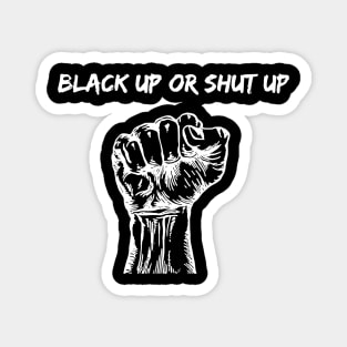 Black Up or Shut Up, Black lives Matter, I Can't Breathe Magnet