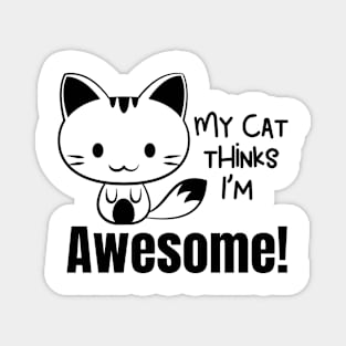 My Cat Thinks Im Awesome cute funny cat owner gift Magnet